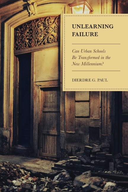 Unlearning Failure: Can Urban Schools Be Transformed in the New Millennium?