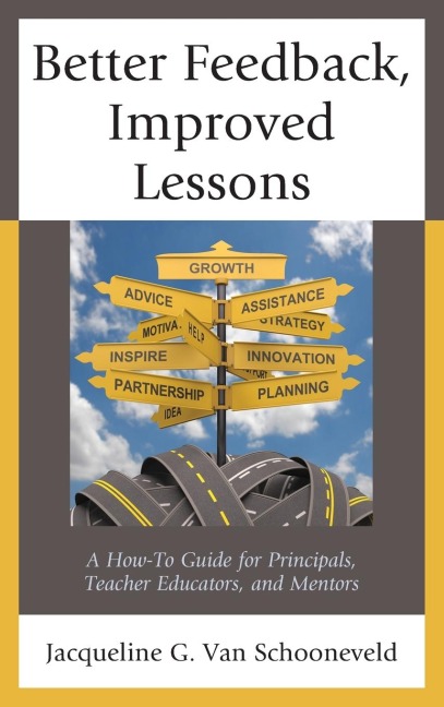 Better Feedback, Improved Lessons: A How-To Guide for Principals, Teacher Educators, and Mentors