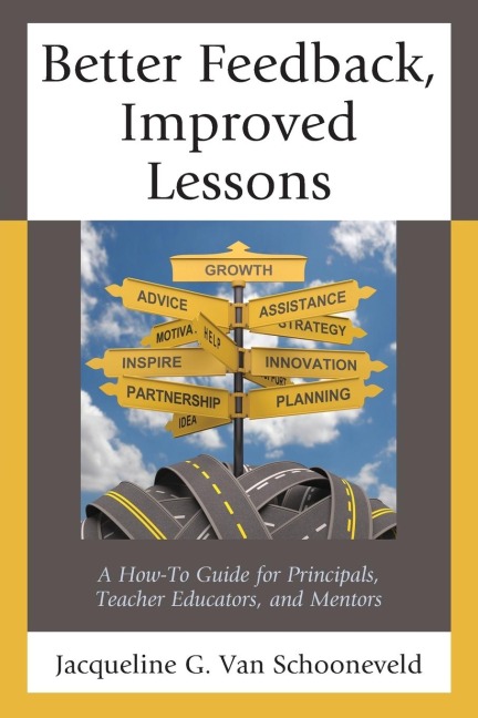 Better Feedback, Improved Lessons: A How-To Guide for Principals, Teacher Educators, and Mentors