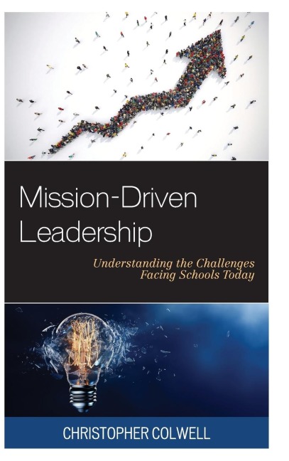 Mission-Driven Leadership: Understanding the Challenges Facing Schools Today