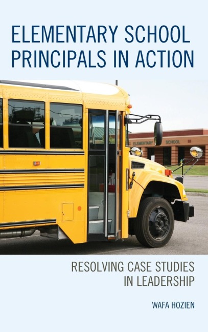 Elementary School Principals in Action: Resolving Case Studies in Leadership