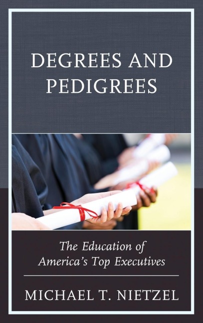 Degrees and Pedigrees: The Education of Americas Top Executives
