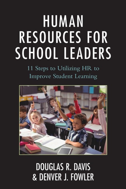 Human Resources for School Leaders: Eleven Steps to Utilizing HR to Improve Student Learning