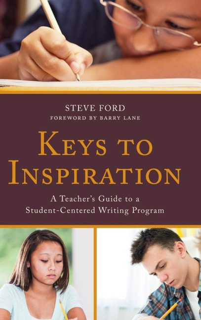 Keys to Inspiration: A Teachers Guide to a Student-Centered Writing Program