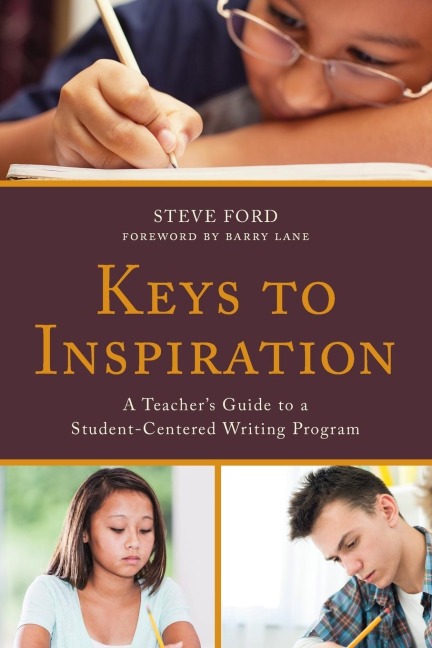 Keys to Inspiration: A Teachers Guide to a Student-Centered Writing Program