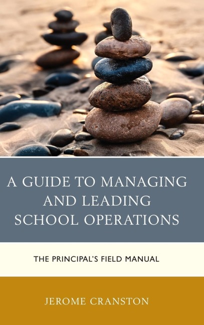 Guide to Managing and Leading School Operations: The Principals Field Manual
