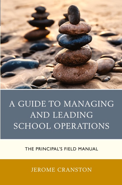 Guide to Managing and Leading School Operations: The Principals Field Manual