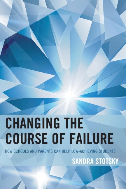 Changing the Course of Failure: How Schools and Parents Can Help Low-Achieving Students