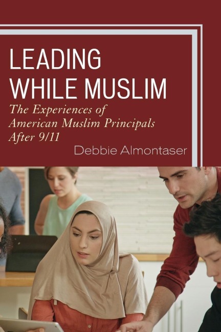 Leading While Muslim: The Experiences of American Muslim Principals after 9/11