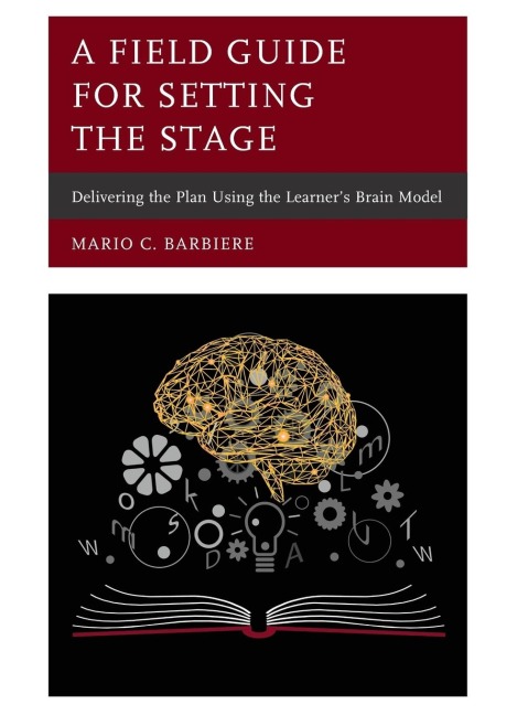 Field Guide for Setting the Stage: Delivering the Plan Using the Learners Brain Model