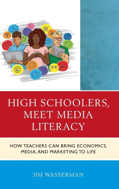 High Schoolers, Meet Media Literacy: How Teachers Can Bring Economics, Media, and Marketing to Life