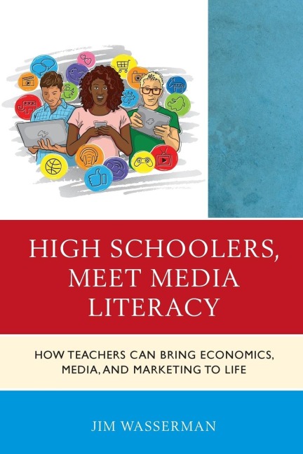 High Schoolers, Meet Media Literacy: How Teachers Can Bring Economics, Media, and Marketing to Life