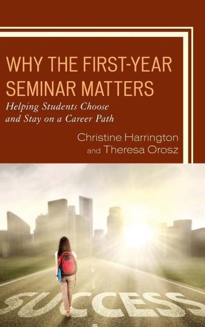 Why the First-Year Seminar Matters: Helping Students Choose and Stay on a Career Path