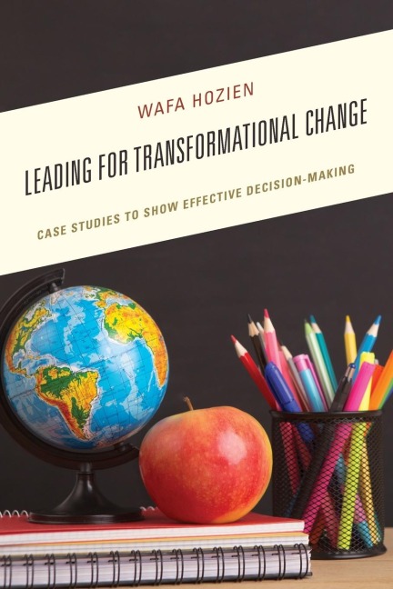 Leading for Transformational Change: Case Studies to Show Effective Decision-Making