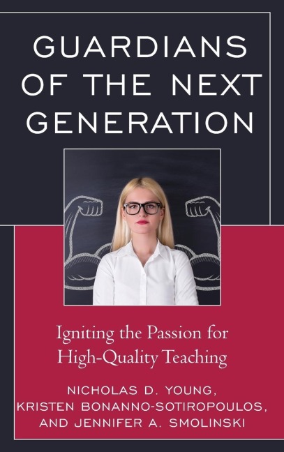Guardians of the Next Generation: Igniting the Passion for High-Quality Teaching
