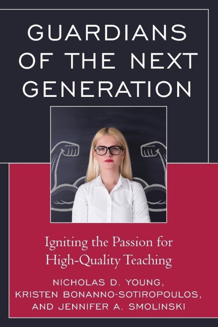 Guardians of the Next Generation: Igniting the Passion for High-Quality Teaching