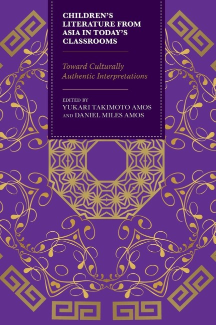 Childrens Literature from Asia in Todays Classrooms: Towards Culturally Authentic Interpretations