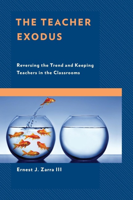 Teacher Exodus: Reversing the Trend and Keeping Teachers in the Classrooms