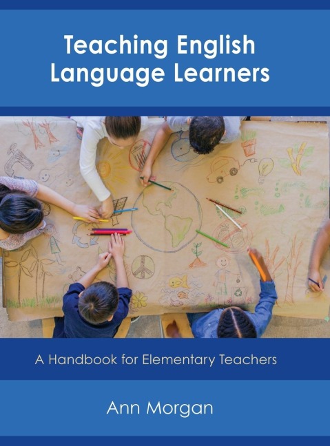 Teaching English Language Learners: A Handbook for Elementary Teachers