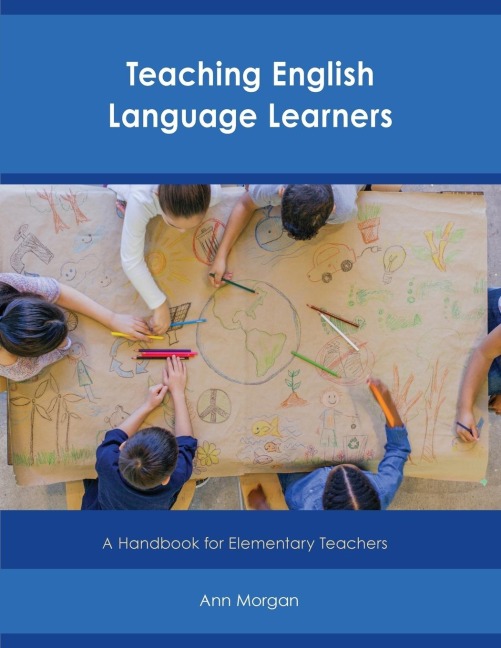 Teaching English Language Learners: A Handbook for Elementary Teachers