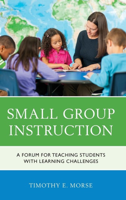 Small Group Instruction: A Forum for Teaching Students with Learning Challenges