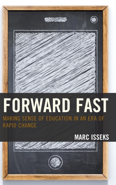 Forward Fast: Making Sense of Education in an Era of Rapid Change