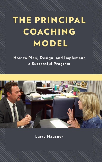 Principal Coaching Model: How to Plan, Design, and Implement a Successful Program