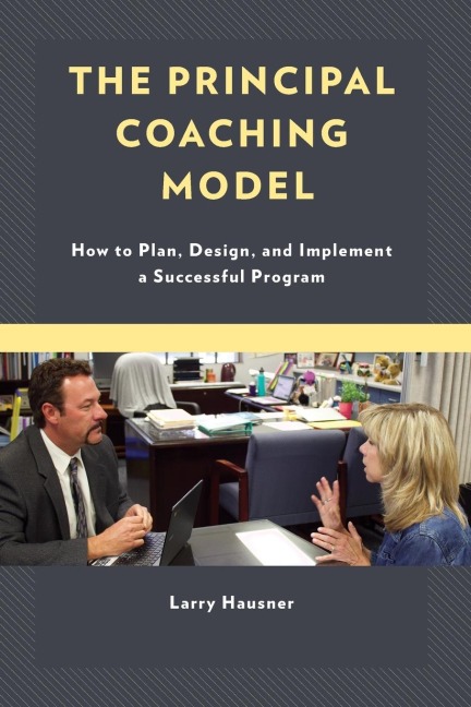 Principal Coaching Model: How to Plan, Design, and Implement a Successful Program