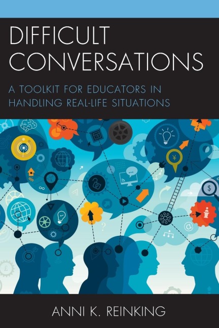 Difficult Conversations: A Toolkit for Educators in Handling Real-Life Situations