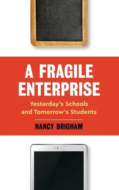 Fragile Enterprise: Yesterdays Schools and Tomorrows Students