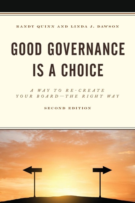 Good Governance is a Choice: A Way to Re-Create Your Board the Right Way