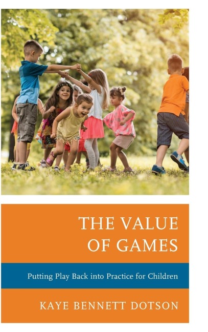 Value of Games: Putting Play Back into Practice for Children
