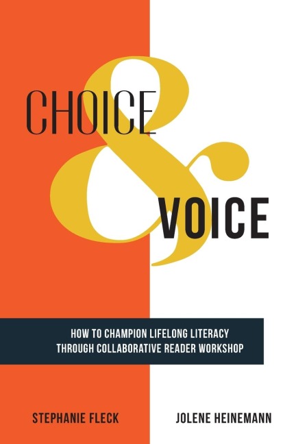 Choice & Voice: How to Champion Lifelong Literacy through Collaborative Reader Workshop