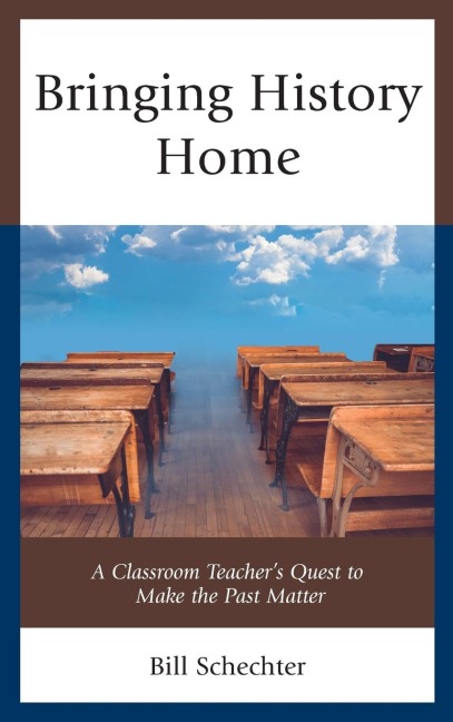 Bringing History Home: A Classroom Teachers Quest to Make the Past Matter