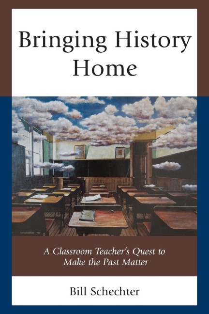 Bringing History Home: A Classroom Teachers Quest to Make the Past Matter
