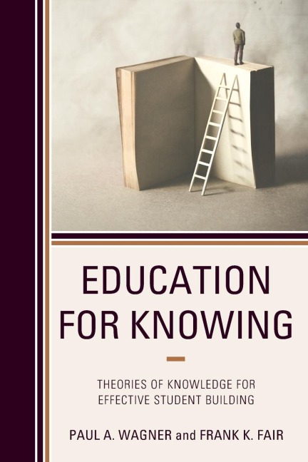Education for Knowing: Theories of Knowledge for Effective Student Building