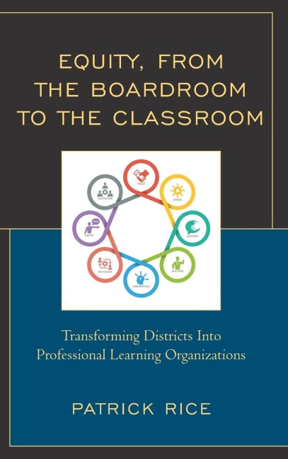 Equity, From the Boardroom to the Classroom: Transforming Districts into Professional Learning Organizations