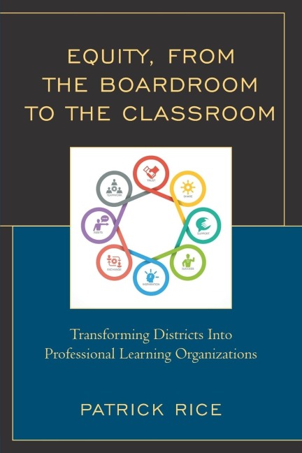 Equity, From the Boardroom to the Classroom: Transforming Districts into Professional Learning Organizations