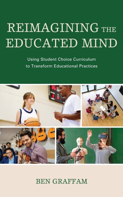 Reimagining the Educated Mind: Using Student Choice Curriculum to Transform Educational Practices