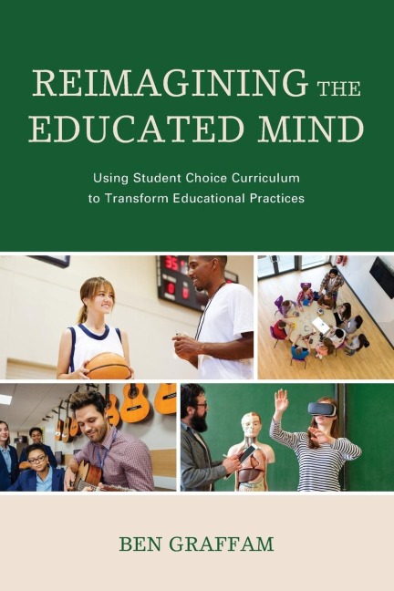 Reimagining the Educated Mind: Using Student Choice Curriculum to Transform Educational Practices
