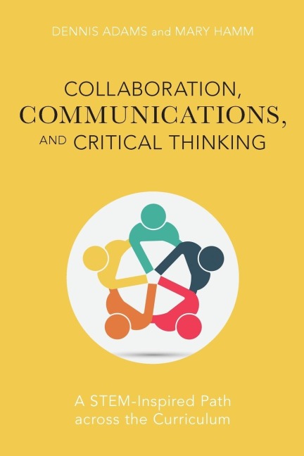 Collaboration, Communications, and Critical Thinking: A STEM-Inspired Path across the Curriculum