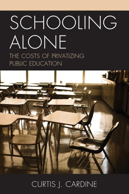 Schooling Alone: The Costs of Privatizing Public Education
