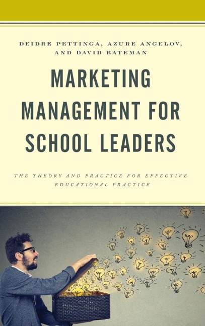 Marketing Management for School Leaders: The Theory and Practice for Effective Educational Practice