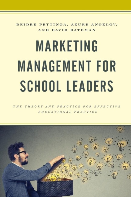 Marketing Management for School Leaders: The Theory and Practice for Effective Educational Practice