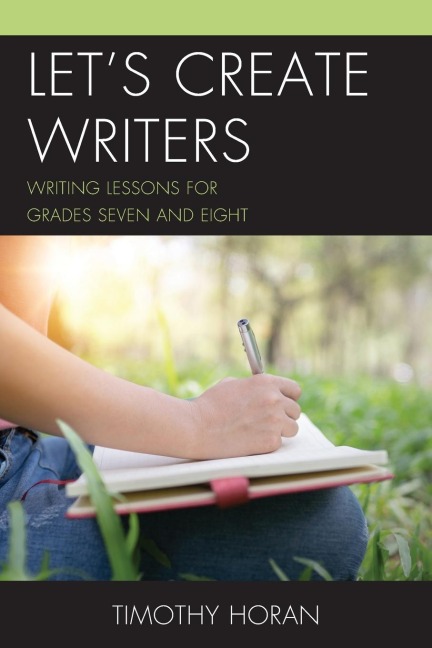 Lets Create Writers: Writing Lessons for Grades Seven and Eight