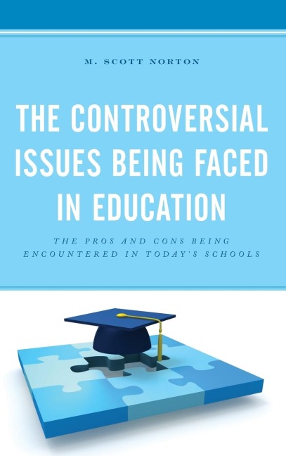 Controversial Issues Being Faced in Education: The Pros and Cons Being Encountered in Todays Schools