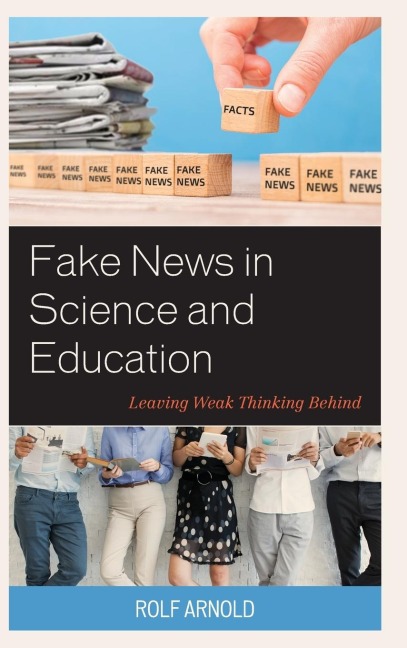 Fake News in Science and Education: Leaving Weak Thinking Behind