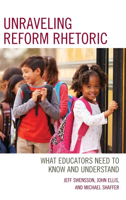 Unraveling Reform Rhetoric: What Educators Need to Know and Understand