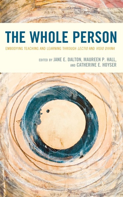 Whole Person: Embodying Teaching and Learning through Lectio and Visio Divina