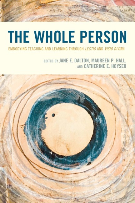 Whole Person: Embodying Teaching and Learning through Lectio and Visio Divina